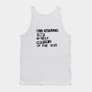 I´m staring down myself counting up the year Tank Top